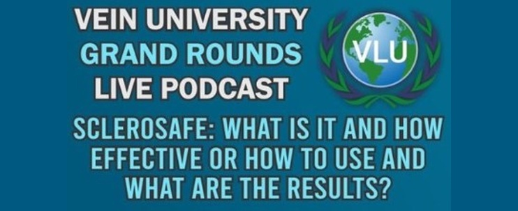 ScleroSafe™ at Vein University Grand Rounds